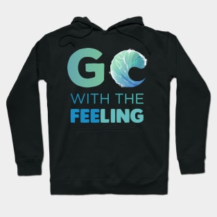 Go with the Feeling Gift Hoodie